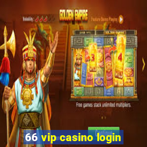 66 vip casino login